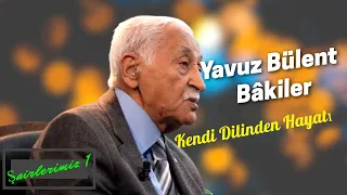 Yavuz Bülent Bâkiler'in Hayatı | Kendi Anlatımıyla |