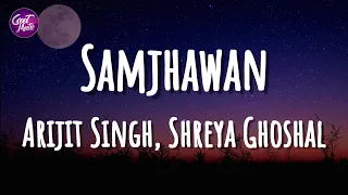 Arijit Singh | Shreya Ghoshal - Samjhawan (Lyrics)