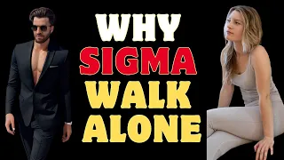 Why Sigma Males Always Walk ALONE | The Sad Truth