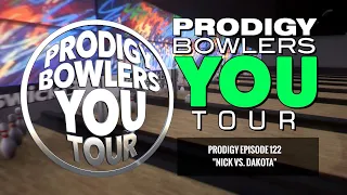 PRODIGY BOWLERS *YOU* TOUR -- Episode 122 --  Nick vs. Dakota