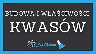 KWASY - BUDOWA I WŁAŚCIWOŚCI | Matura z chemii