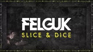 Felguk - Slice & Dice (12th Planet Remix) (Official Audio)