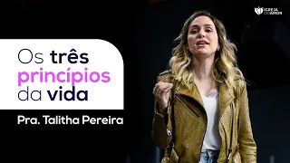 OS TRÊS PRINCÍPIOS DA VIDA - PRA. TALITHA PEREIRA - IGREJA DO AMOR