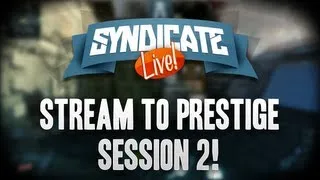Black Ops 2: Stream To Prestige Livestream w/Syndicate (Session 2)