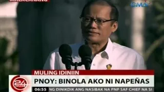 24 Oras: PNoy: Binola ako ni Napeñas