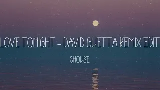 Shouse - Love Tonight - David Guetta Remix Edit (Lyrics)