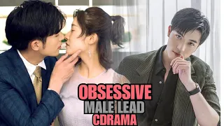 Best Chinese Drama With Obsessive Male Lead Character