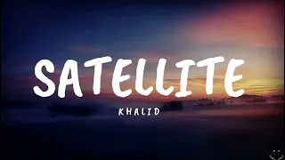 Khalid - Satellite (Lyrics) 1 Hour
