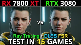 RX 7800 XT vs RTX 3080 | Test in 15 Games | 1440p - 4K | Ray Tracing + DLSS & FSR | 2024