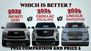 2025 Infiniti QX80 vs 2024 Cadillac Escalade vs 2024 Lincoln Navigator | Which is better