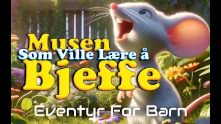 Musen Som Ville Lære å Bjeffe | Eventyr For Barn | Med bilder & tekst | Barneforlaget