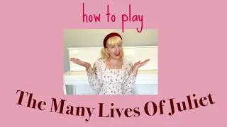 how to play: The Many Lives Of Juliet