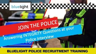 Join the Police - How to answer INTEGRITY Questions at your Police Interview