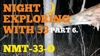 NIGHT EXPLORING WITH "33" Part 6.