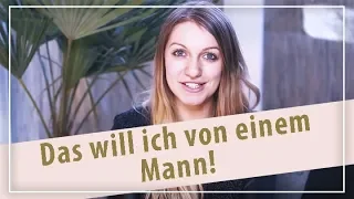 Tipps für Männer! 10 Dinge die Ich von einem Mann will - Lola Sparks