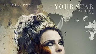 Evanescence  - Your Star (Synthesis Intro)