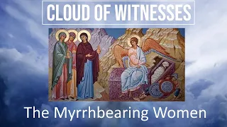 Cloud of Witnesses: The Myrrhbearing Women