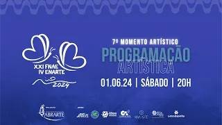 7º Momento Artístico - XXI FNAE/IV Enarte - 01/junho (sábado) - 20h45