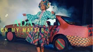 ADA EHI - On My Matter (The Official Video)
