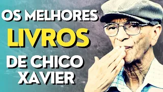 OS 10 LIVROS ESSÊNCIAIS DE CHICO XAVIER I Mensagem Espírita Para Você