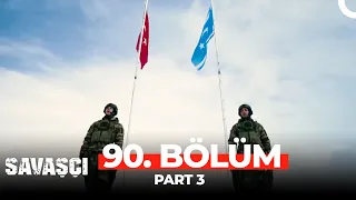 Savaşçı 90. Bölüm Part 3