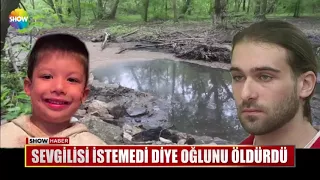 Sevgilisi istemedi diye oğlunu öldürdü