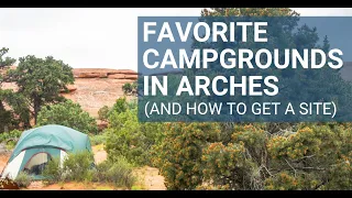 Camping in Arches National Park | Best Options and How to Get a Site