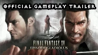 Final Fantasy XV - OFFICIAL Episode Gladiolus Gameplay Trailer! Gladio, Cor & Gilgamesh!