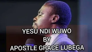 YESU NDI WUWO BY APOSTLE GRACE LUBEGA/ LYRIC VIDEO