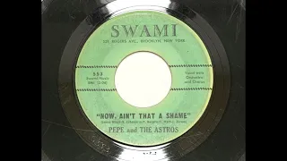 PEPE AND THE ASTROS - NOW, AIN'T THAT A SHAME - SWAMI 553, 45 RPM!