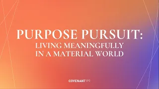 Purpose Pursuit: Living Meaningfully in a Material World by Rev Edmund Chan (10:45am, 28 April 2024)