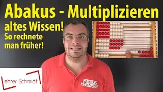 Abakus - Multiplizieren - ALTES WISSEN - so rechnete man früher! | Lehrerschmidt - einfach erklärt!