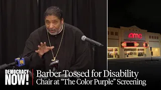 AMC Theater Tosses Bishop William Barber for Bringing Disability Chair to See "The Color Purple"