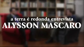 A Terra é Redonda Entrevista - ALYSSON MASCARO