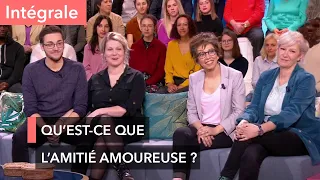 Amitié amoureuse : amis ou amants ? - Ça commence aujourd'hui