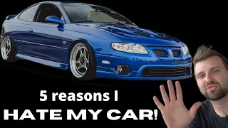 FIVE THINGS I HATE ABOUT MY CAR (Pontiac GTO)