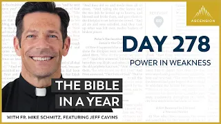 Day 278: Power in Weakness — The Bible in a Year (with Fr. Mike Schmitz)