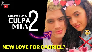 CULPA MIA 2 ⬆️ Gabriel Guevara has a new girlfriend | YOUR FAULT