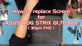 How to replace LCD Screen for ASUS ROG STRIX GL703 Series.