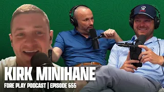 MASTERS PREVIEW FT. KIRK MINIHANE - FORE PLAY EPISODE 655