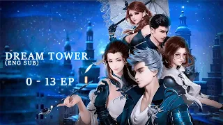 Dream Tower - EP 0 - 13 [ENG SUB] (Meng Ta: Xue Mi Cheng - 梦塔 - 雪谜城)