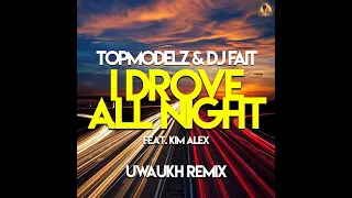 Tormodelz & DJ FAIT - I Drove All Night Topmodelz - Topic