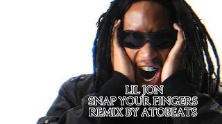 Lil Jon - Snap your fingers _Remix by Atobeats