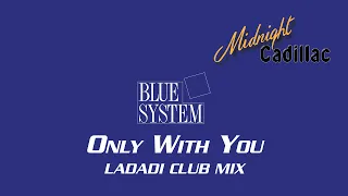 BLUE SYSTEM Only With You (Ladadi Club Mix)