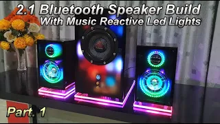 2.1 Bluetooth Speaker build |Part.1| With Music Reactive led lights