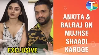 Ankita Srivastava and Balraj Syal on Mujhse Shaadi Karoge, Paras Chhabra & more | Exclusive