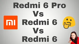 Redmi 6 Pro Vs Redmi 6 Vs Redmi 6A Comparison - Who Is The Best