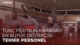 Tunç Filo'nun karadaki en büyük destekçisi teknik personel