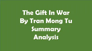 The Gift In War By Tran Mong Tu || Summary and Analysis