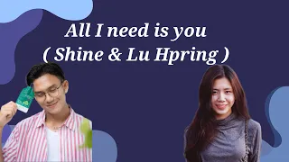 All I need is you - Shine & Lu Hpring ( Lyrics Video )